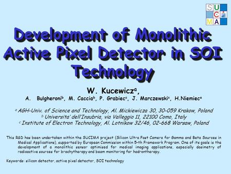 W. Kucewicz a, A. A.Bulgheroni b, M. Caccia b, P. Grabiec c, J. Marczewski c, H.Niemiec a a AGH-Univ. of Science and Technology, Al. Mickiewicza 30, 30-059.