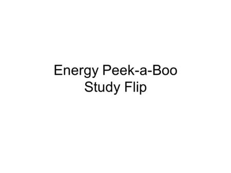 Energy Peek-a-Boo Study Flip