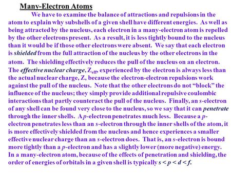 Many-Electron Atoms We have to examine the balance of attractions and repulsions in the atom to explain why subshells of a given shell have different energies.