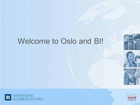 Welcome to Oslo and BI!. Residence permit For students from the EU/EEA countries: make a preliminary registration online at: selfservice.udi.no please.