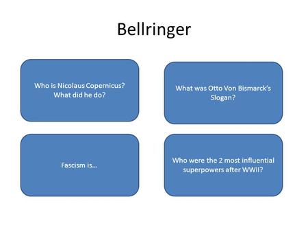 Developed the heliocentric model. USSR and United StatesAny totalitarian government that is NOT communist Blood and Iron Bellringer Who is Nicolaus Copernicus?