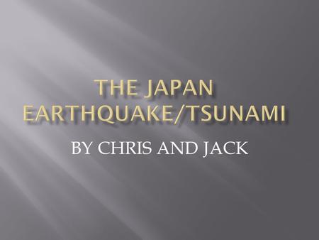 BY CHRIS AND JACK. The earthquake that occurred off the coast of Japan was a 8.9. It killed 9,811 injured 2,779 and 17,541 people missing.