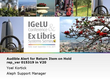 1 Audible Alert for Return Item on Hold rep_ver 015319 in V20 Yoel Kortick Aleph Support Manager.