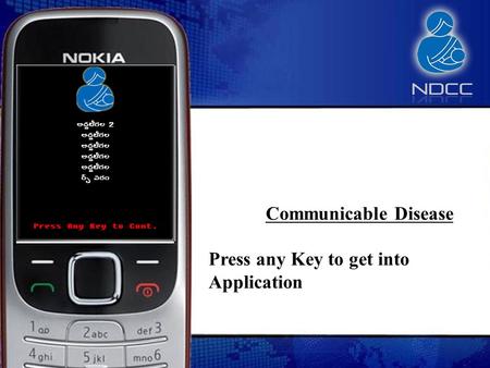 Communicable Disease Press any Key to get into Application.