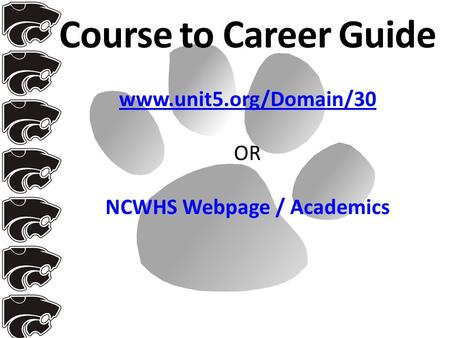 Www.unit5.org/Domain/30 www.unit5.org/Domain/30 OR NCWHS Webpage / Academics Course to Career Guide.