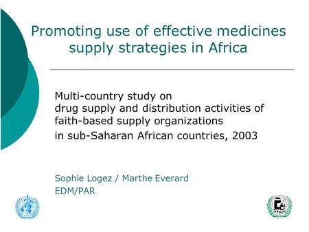 Multi-country study on drug supply and distribution activities of faith-based supply organizations in sub-Saharan African countries, 2003 Sophie Logez.