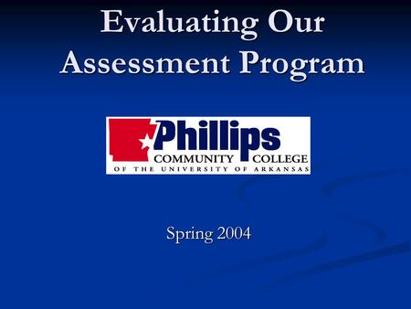 Evaluating Our Assessment Program Spring 2004 What is assessment? Assessment is the ongoing process of understanding and improving student learning.