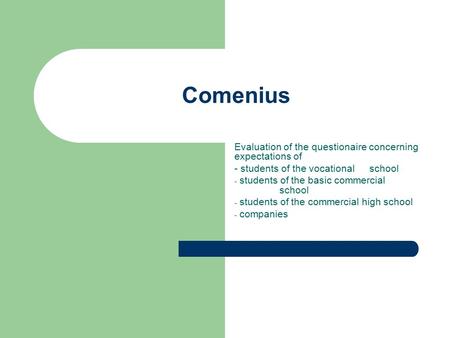 Comenius Evaluation of the questionaire concerning expectations of - students of the vocational school - students of the basic commercial school - students.