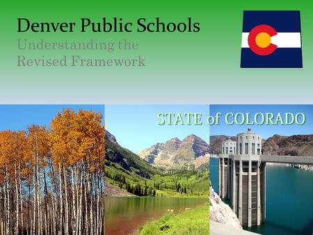 Denver Public Schools Understanding the Revised Framework.