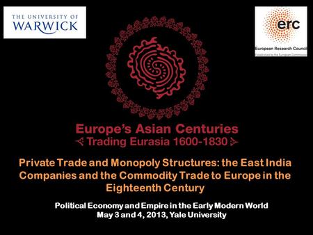 Private Trade and Monopoly Structures: the East India Companies and the Commodity Trade to Europe in the Eighteenth Century Political Economy and Empire.