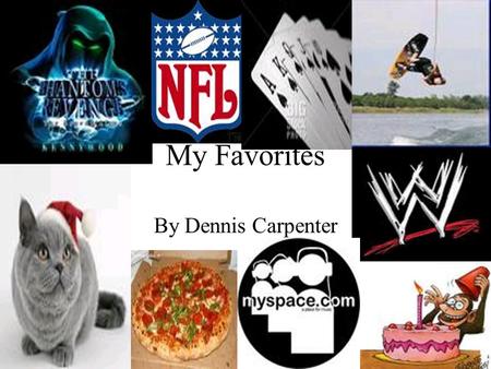 My Favorites By Dennis Carpenter. Favorite food: Pizza My favorite pizza is Vincent’s pizza My favorite kind of pizza is pepperoni Pepperoni has also.