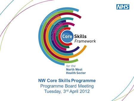 NW Core Skills Programme Programme Board Meeting Tuesday, 3 rd April 2012.