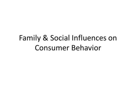 Family & Social Influences on Consumer Behavior