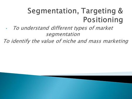 Segmentation, Targeting & Positioning