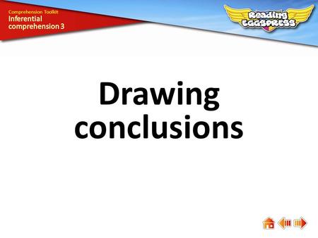 Drawing conclusions Comprehension Toolkit. Comprehension means understanding. The answers to some questions are easy to find, while the answers to others.