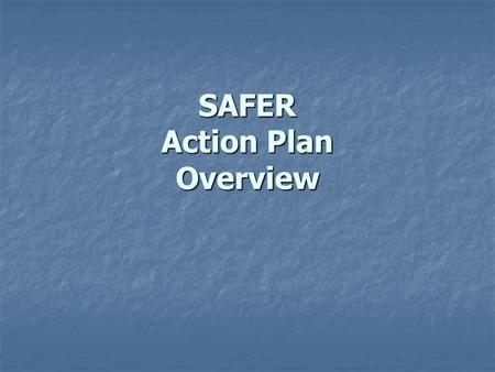 SAFER Action Plan Overview. Action Plan Components Enforcement operations (including tools Enforcement operations (including tools that focus on party.