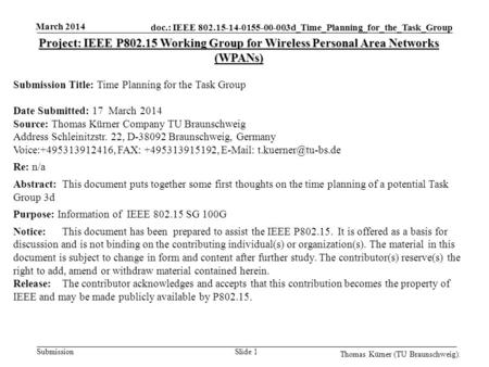 Doc.: IEEE 802.15-14-0155-00-003d_Time_Planning_for_the_Task_Group Submission March 2014 Thomas Kürner (TU Braunschweig). Slide 1 Project: IEEE P802.15.