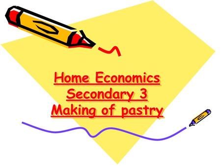 Home Economics Secondary 3 Making of pastry. Types of pastry 1.flaky 2.puff 3.CHOUX PASTE.