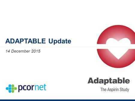 ADAPTABLE Update 14 December 2015. Agenda for Today CDRN Presentations Mytrus Update Other Items.