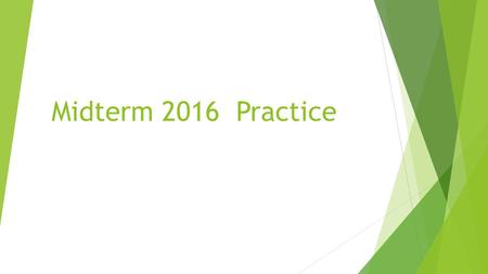 Midterm 2016 Practice. Prompt Practice #1 Write 10 sentences telling what you did over Thanksgiving break. Try to include the following: tell where you.