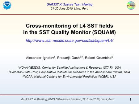 GHRSST XI Meeting, IC-TAG Breakout Session, 22 June 2010, Lima, Peru Cross-monitoring of L4 SST fields in the SST Quality Monitor (SQUAM)