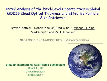 Initial Analysis of the Pixel-Level Uncertainties in Global MODIS Cloud Optical Thickness and Effective Particle Size Retrievals Steven Platnick 1, Robert.