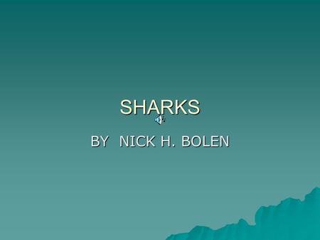 BY NICK H. BOLEN SHARKS Here are some free images for you to use in your projects! To copy to your hard drive, move your mouse over the image,