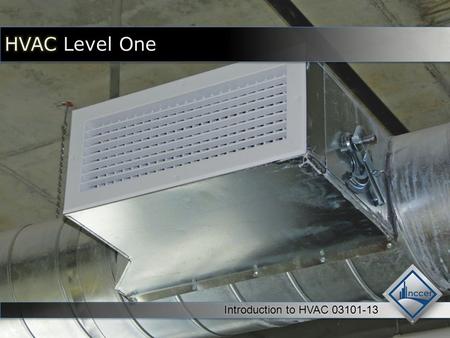 Objectives When you have completed this session, you should be able to: 1.Explain the basic principles of heating, ventilation, air conditioning and refrigeration.