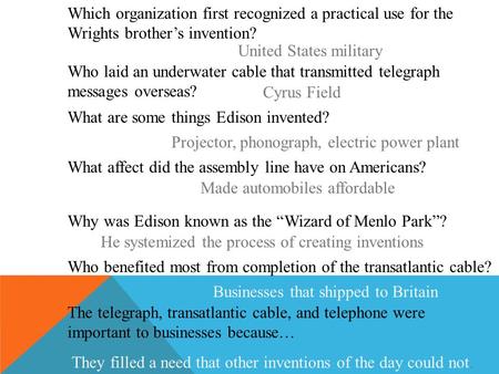 Which organization first recognized a practical use for the Wrights brother’s invention? United States military Who laid an underwater cable that transmitted.