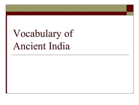 Vocabulary of Ancient India. Subcontinent  An area separated by physical features from the rest of the world. In this case, 2 huge mountain ranges separate.