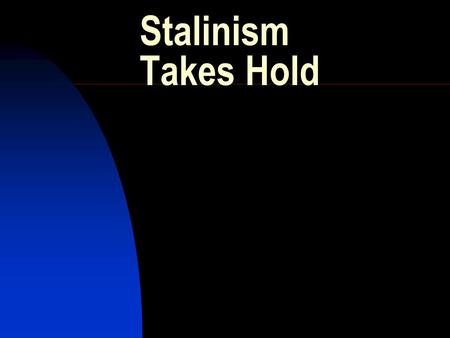 Stalinism Takes Hold. 1929 The start of the Great Depression The start of collectivization in the USSR In both cases: heavy statist response to the failures.