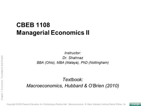 1 of 38 Copyright © 2010 Pearson Education, Inc. Publishing as Prentice Hall · Macroeconomics · R. Glenn Hubbard, Anthony Patrick O’Brien, 3e. Chapter.