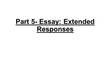 Part 5- Essay: Extended Responses. 1. The main component that our body is looking for when we breathe in is oxygen. When we breathe out, we exhale carbon.