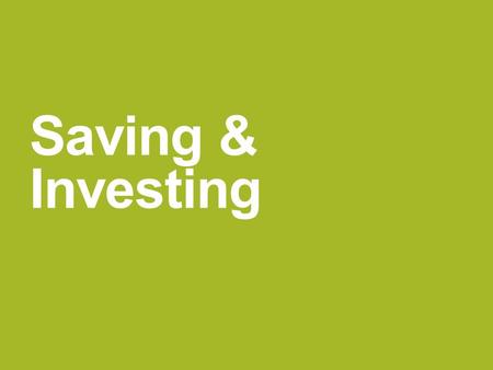 Saving & Investing. Why Save?  To buy something in the future  To have emergency funds  To build up money to invest  To have options – school, work,