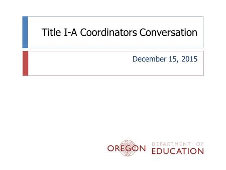 Title I-A Coordinators Conversation December 15, 2015.