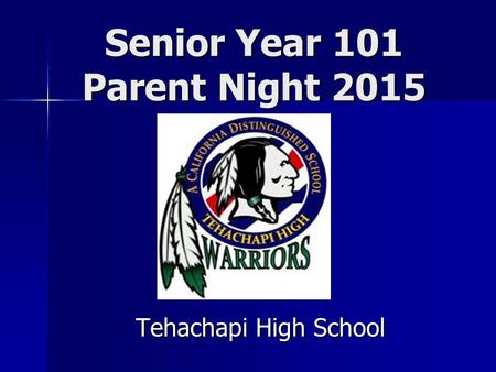 Senior Year 101 Parent Night 2015 Tehachapi High School.