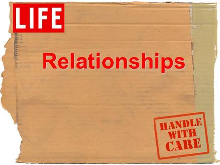 Relationships. Relationship Challengers We all, like sheep, have gone astray, each of us has turned to his own way. Isaiah 53:6.