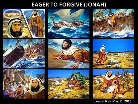 Lesson 6 for May 11, 2013. If that conversion had been kept, Assyria would have avoided its total destruction a century later as prophet Nahum prophesied.