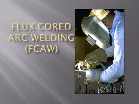 Flux Cored Arc Welding (FCAW)