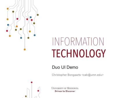 Duo UI Demo Christopher Bongaarts. CONTEXT/MOTIVATION Two-factor auth already in use –“M Key” – Safeword Silver tokens, Safeword PremierAccess software.