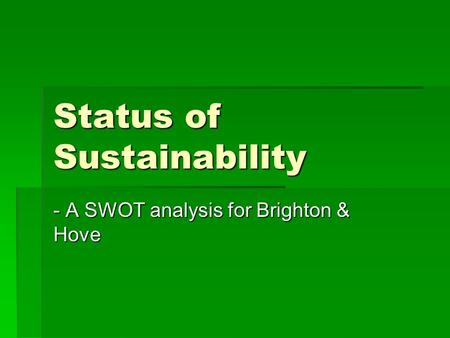 Status of Sustainability - A SWOT analysis for Brighton & Hove.