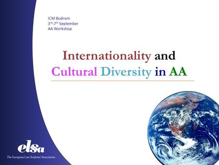 ICM Bodrum 3 rd -7 th September AA Workshop Internationality and Cultural Diversity in AA.