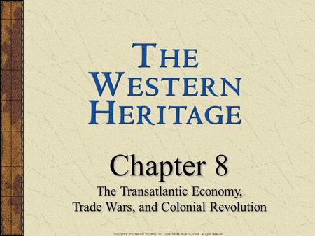 Chapter 8 The Transatlantic Economy, Trade Wars, and Colonial Revolution Chapter 8 The Transatlantic Economy, Trade Wars, and Colonial Revolution Copyright.