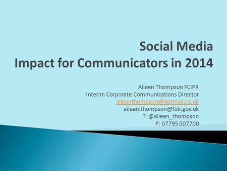 Aileen Thompson FCIPR Interim Corporate Communications Director P: 07795 007700.