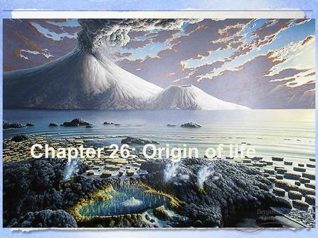 Chapter 26: Origin of life