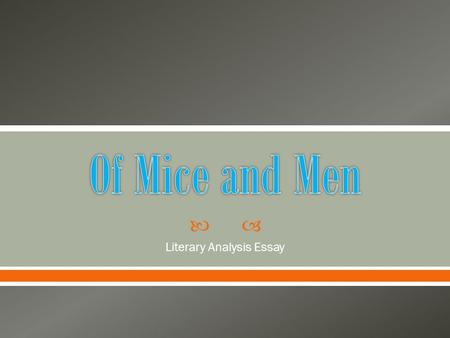  Literary Analysis Essay. Writing an argumentative essay is essentially answering a question and engaging in a debate. Debate: Is George and Lennie’s.