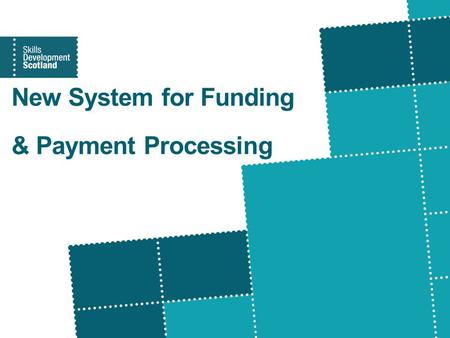 New System for Funding & Payment Processing. Content Background Key Elements High Level Scoping (phase 1) Requirements Gathering(phase 2) Key issues for.