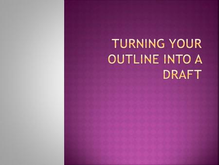  Print your outline  Be sure to save a copy in Word  If you would like to work in Google Docs it is a good idea to have TWO copies  The original outline.