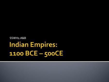 SSWH2.A&B. I. Early Aryan Migrations Beginning around 1750 BCE – the Aryans migrated from Europe into the Indo-Gangetic Plain. They brought their religious.