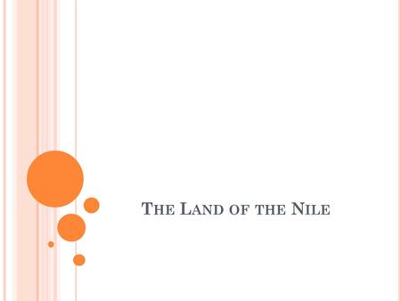 T HE L AND OF THE N ILE. D O N OW Take out your vocabulary sheets Turn to page 135 of your textbook.